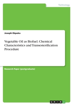 Paperback Vegetable Oil as Biofuel. Chemical Characteristics and Transesterification Procedure Book