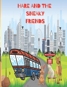 Paperback Hare and the Sneaky Friends: Hare, Deer and Rat Trip to the City Book