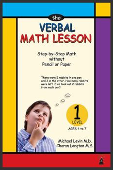 Paperback The Verbal Math Lesson, Book 1: Step by Step Math Without Pencil or Paper Book