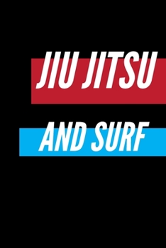 Jiu jitsu And Surf: Brazilian Jiu jitsu Rolling Notes. Notebook for Journaling & BJJ Training Journal.