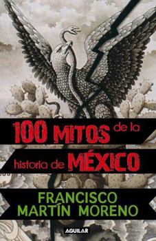 Paperback 100 Mitos de la Historia de Mexico = 100 Myths in the History of Mexico [Spanish] Book
