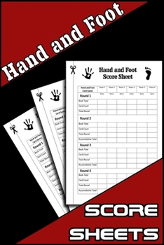 Hand and Foot Score Sheets: Hand and Foot Score Pad, Canasta Style Hand and Foot Scoring Sheets, Score Keeper Log Book Journal