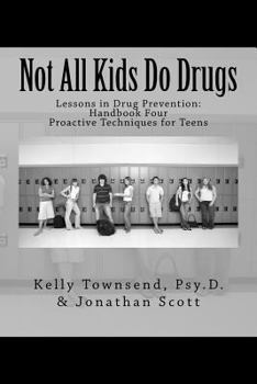 Paperback Not All Kids Do Drugs: Proactive Techniques for Teens Book