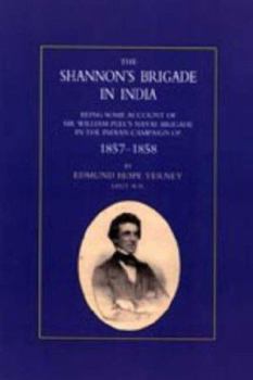 Paperback Shannon OS Brigade in India, Being Some Account of Sir William Peel OS Naval Brigade in the Indian Campaign of 1857-1858 Book