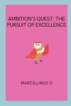 Ambition's Quest: The Pursuit of Excellence