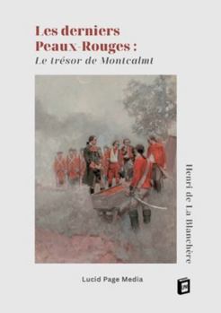 Les derniers Peaux-Rouges: Le trésor de Montcalmt