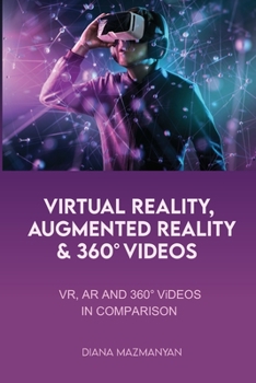 Paperback Virtual Reality, Augmented Reality and 360° Videos: VR, AR and 360° Videos in comparison Book