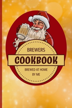 Brewers Cookbook: Craft Beer Recipe Journal - Perfect addition to the enthusiastic home brewer's kit