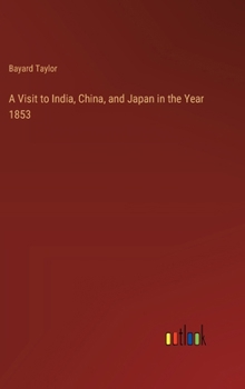 Hardcover A Visit to India, China, and Japan in the Year 1853 Book