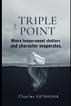Paperback THE TRIPLE POINT: Where temperament shatters and character evaporates Book