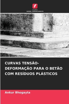 Curvas Tensão-Deformação Para O Betão Com Resíduos Plásticos (Portuguese Edition)