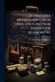 Paperback De Historia Medicamentorum Liber Unus, In Usum Juventutis Academicae Book