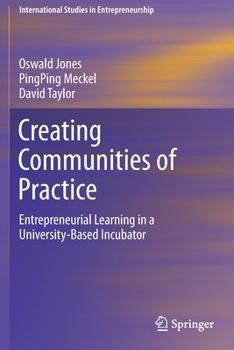 Paperback Creating Communities of Practice: Entrepreneurial Learning in a University-Based Incubator Book