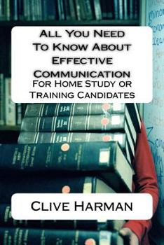 Paperback All You Need To Know About Effective Communication: For Home Study or Training Candidates Book