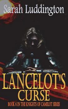 Lancelot's Curse - Book #6 of the Knights of Camelot