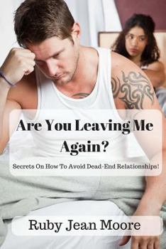 Paperback Are You Leaving Me Again?: Secrets On How To Avoid Dead-End Relationships! Book