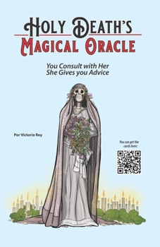 Paperback Holy Death's Magical Oracle: You Consult with Her, She Gives you Advice Book