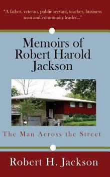 Paperback Memoirs of Robert Harold Jackson: The Man Across the Street Book