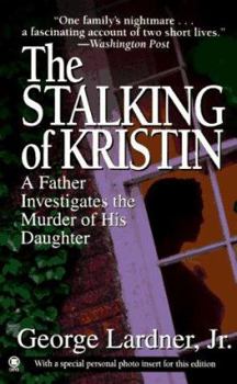 Mass Market Paperback The Stalking of Kristin: A Father Investigates the Murder of His Daughter Book
