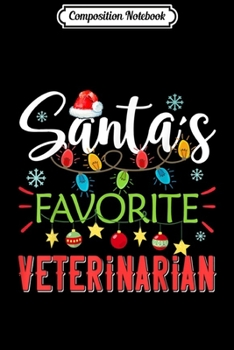 Composition Notebook: Santa's Favorite Veterinarian Xmas Light Santa Hat Christmas  Journal/Notebook Blank Lined Ruled 6x9 100 Pages