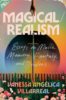 Hardcover Magical/Realism: Essays on Music, Memory, Fantasy, and Borders Book