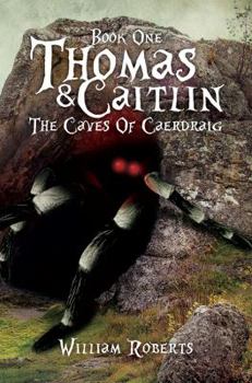 Hardcover Thomas And Caitlin: Book One: The Caves Of Caerdraig Book