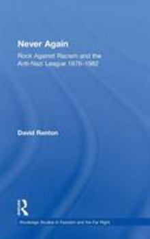 Hardcover Never Again: Rock Against Racism and the Anti-Nazi League 1976-1982 Book