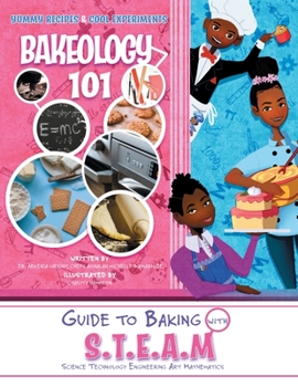 Paperback Bakeology 101: A Guide to Baking with S.T.E.A.M: Dessert Recipes and Stem Activities Book