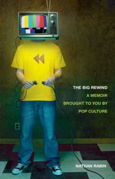 Hardcover The Big Rewind: A Memoir Brought to You by Pop Culture Book