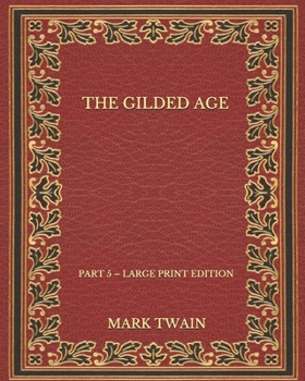 Paperback The Gilded Age: Part 5 - Large Print Edition Book