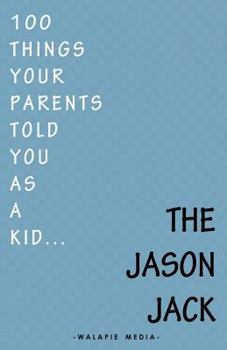 Paperback 100 Things Your Parents Told You As A Kid . . . Book