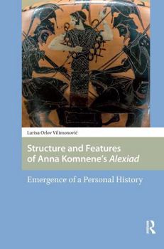Paperback Structure and Features of Anna Komnene's Alexiad: Emergence of a Personal History Book