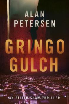 Paperback Gringo Gulch: An Elijah Shaw Thriller (An Elijah Shaw Crime Thriller Series) Book