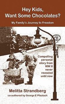 Hey Kids, Want Some Chocolates?: My Family's Journey to Freedom