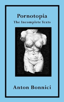 Paperback Pornotopia: The Incomplete Texts Book