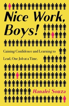 Paperback Nice Work, Boys!: Gaining Confidence and Learning to Lead, One Job at a Time Book