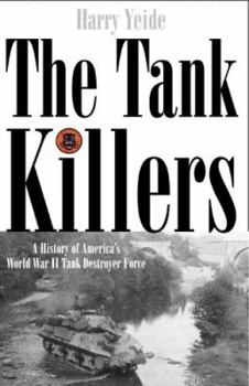 Hardcover The Tank Killers: A History of America's World War II Tank Destroyer Force Book