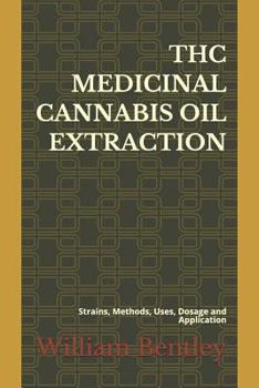 Paperback THC Medicinal Cannabis Oil Extraction: Strains, Methods, Uses, Dosage and Application Book