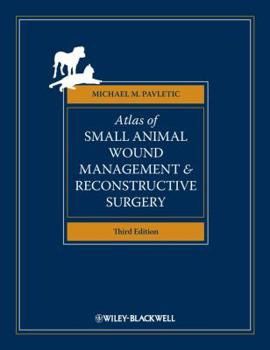 Hardcover Atlas of Small Animal Wound Management and Reconstructive Surgery Book