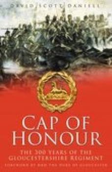 Hardcover Cap of Honour: The 300 Years of the Gloucestershire Regiment Book