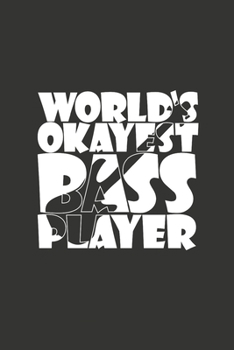 WORLD’S OKAYEST BASS PLAYER: Manuscript Music Notation Paper - Blank Staff Paper, Manuscript Music Notation Paper - Blank Staff Paper Gift Birthday Gift Idea