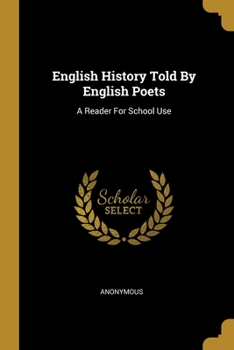 Paperback English History Told By English Poets: A Reader For School Use Book