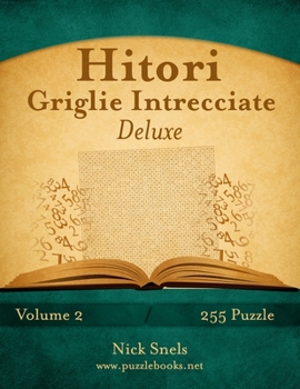 Paperback Hitori Griglie Intrecciate Deluxe - Volume 2 - 255 Puzzle [Italian] Book
