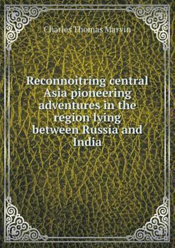 Paperback Reconnoitring central Asia pioneering adventures in the region lying between Russia and India Book
