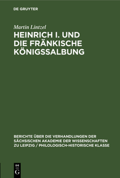 Hardcover Heinrich I. Und Die Fränkische Königssalbung [German] Book