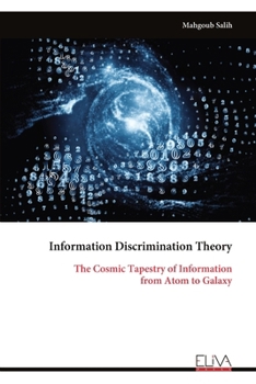 Information Discrimination Theory: The Cosmic Tapestry of Information from Atom to Galaxy