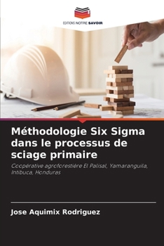 Paperback Méthodologie Six Sigma dans le processus de sciage primaire [French] Book