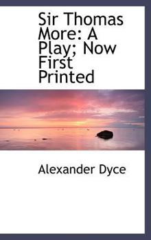 Hardcover Sir Thomas More: A Play; Now First Printed Book