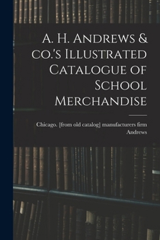 Paperback A. H. Andrews & co.'s Illustrated Catalogue of School Merchandise Book