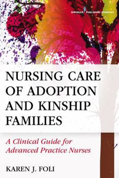 Paperback Nursing Care of Adoption and Kinship Families: A Clinical Guide for Advanced Practice Nurses Book
